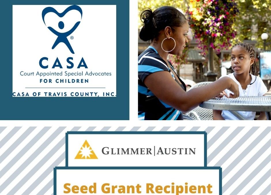 CASA OF TRAVIS COUNTY IS THE GRANT RECIPIENT OF A $27,500 SEED GRANT