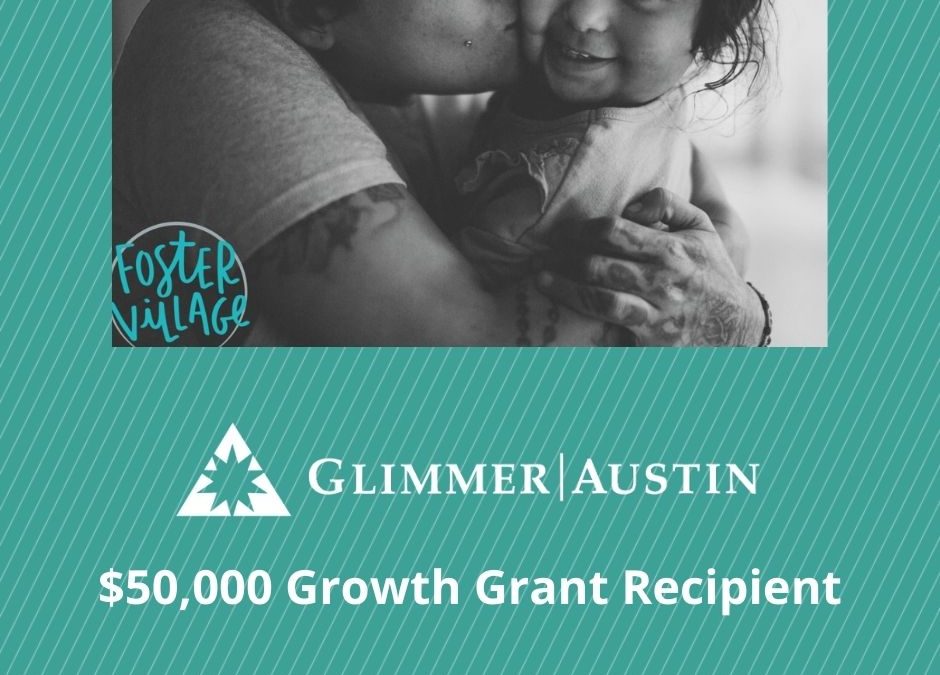 FOSTER VILLAGE IS THE RECIPIENT OF A $50,000 GLIMMER AUSTIN GROWTH GRANT